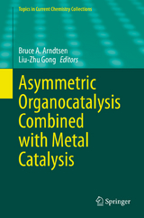 Asymmetric Organocatalysis Combined with Metal Catalysis - 