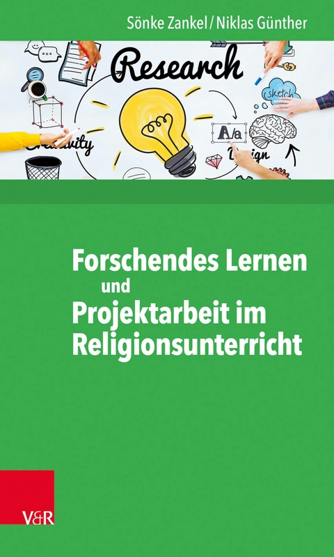 Forschendes Lernen und Projektarbeit im Religionsunterricht -  Sönke Zankel,  Niklas Günther