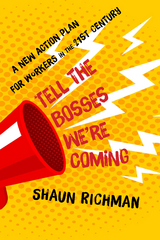 Tell the Bosses We're Coming -  Shaun Richman