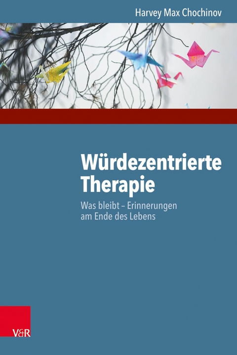 Würdezentrierte Therapie -  Harvey Max Chochinov