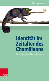 Identität im Zeitalter des Chamäleons -  Eric Lippmann