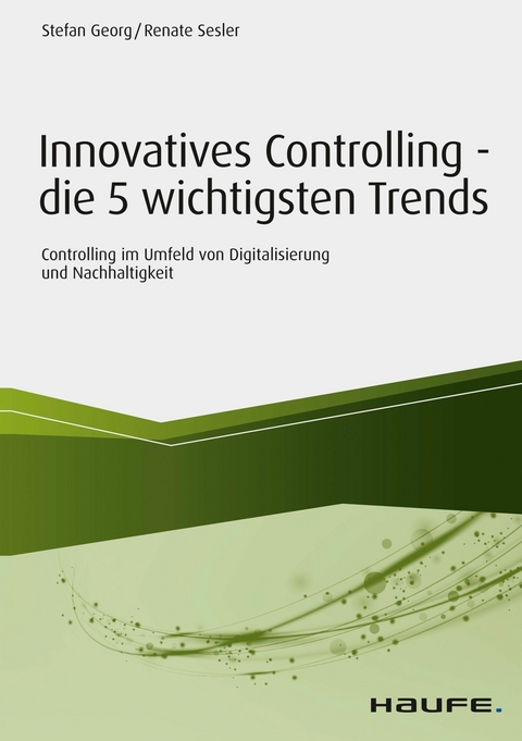 Innovatives Controlling - die 5 wichtigsten Trends - Renate Sesler, Stefan Georg