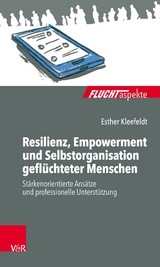 Resilienz, Empowerment und Selbstorganisation geflüchteter Menschen -  Esther Kleefeldt