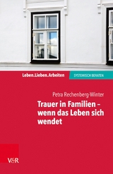 Trauer in Familien - wenn das Leben sich wendet -  Petra Rechenberg-Winter