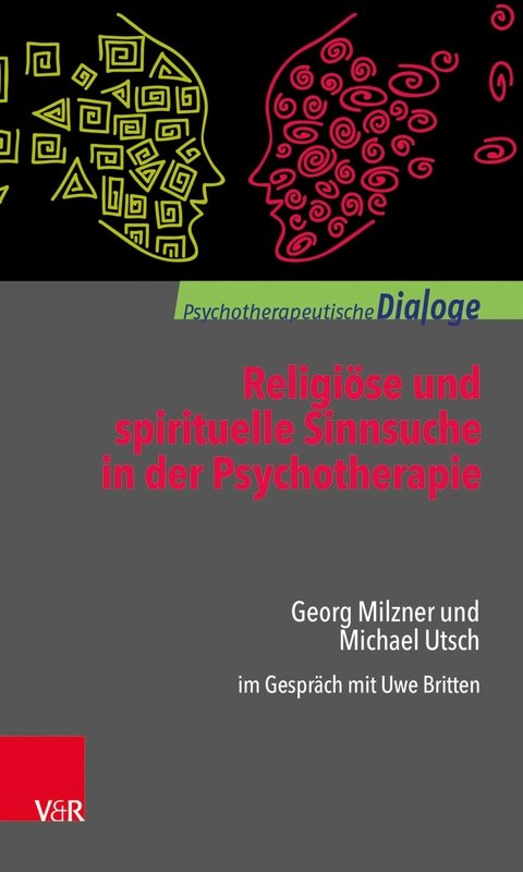 Religiöse und spirituelle Sinnsuche in der Psychotherapie -  Georg Milzner,  Michael Utsch