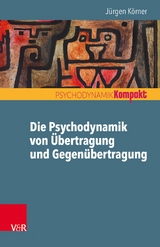 Die Psychodynamik von Übertragung und Gegenübertragung -  Jürgen Körner