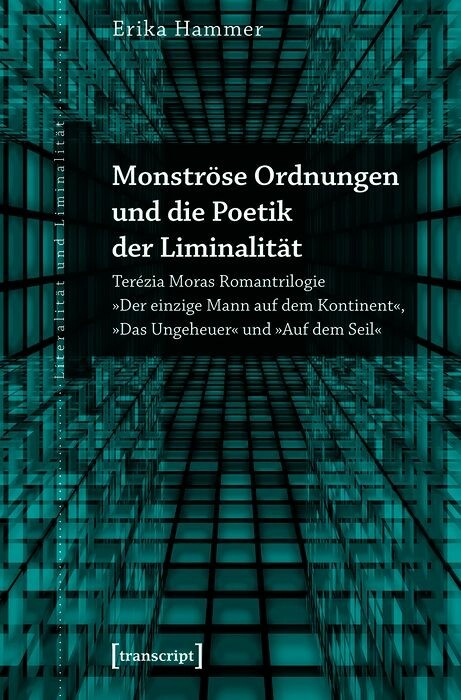 Monströse Ordnungen und die Poetik der Liminalität - Erika Hammer