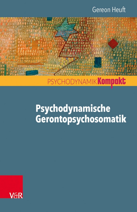 Psychodynamische Gerontopsychosomatik -  Gereon Heuft