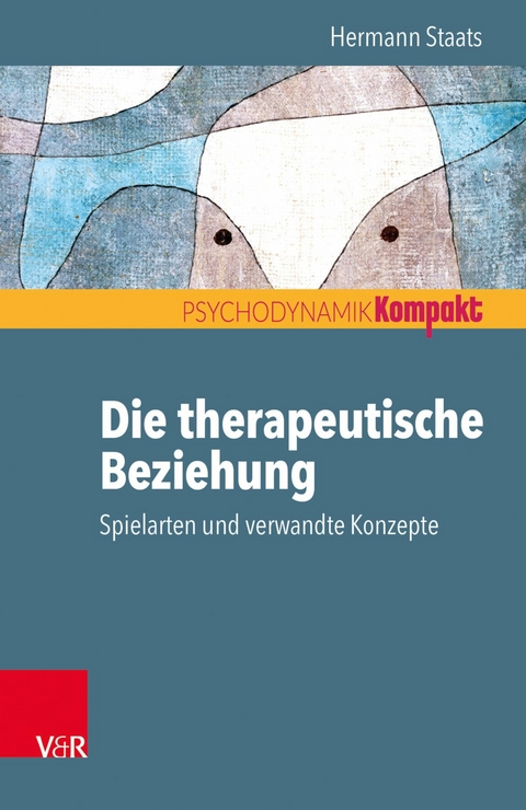 Die therapeutische Beziehung - Spielarten und verwandte Konzepte -  Hermann Staats