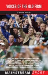 Voices Of The Old Firm - Walsh, Stephen