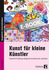 Kunst für kleine Künstler - 3./4. Klasse - Angela Mrusek, Antonia Schmidt