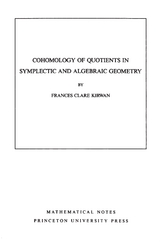 Cohomology of Quotients in Symplectic and Algebraic Geometry -  Frances Clare Kirwan