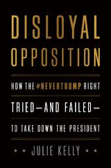 Disloyal Opposition -  Julie Kelly