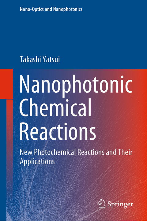 Nanophotonic Chemical Reactions - Takashi Yatsui