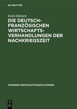 Die deutsch-französischen Wirtschaftsverhandlungen der Nachkriegszeit - Erich Dittrich