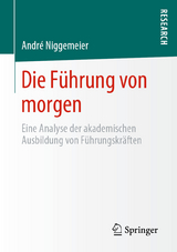 Die Führung von morgen - André Niggemeier