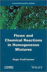 Flows and Chemical Reactions in Homogeneous Mixtures - Roger Prud'homme