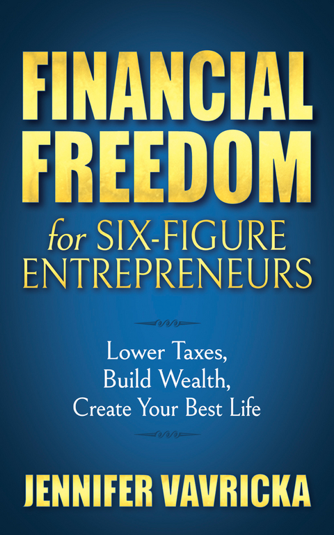 Financial Freedom for Six-Figure Entrepreneurs -  Jennifer Vavricka