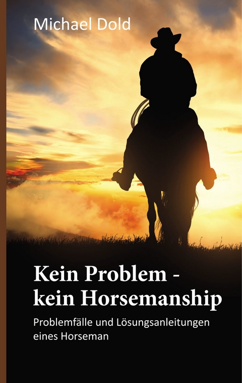 Kein Problem - kein Horsemanship -  Michael Dold