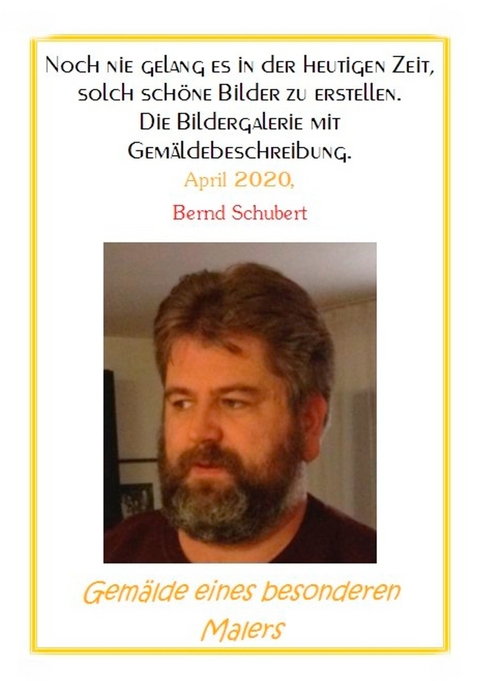 Gemälde eines besonderen Malers -  Bernd Schubert