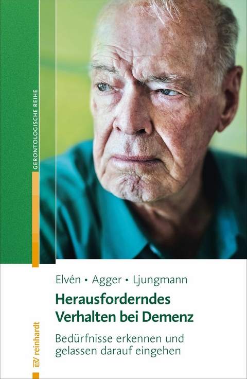 Herausforderndes Verhalten bei Demenz -  Bo Hejlskov Elvén,  Charlotte Agger,  Iben Ljungmann,  Rita Kloosterziel