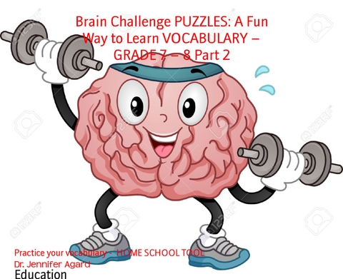 Brain Challenge PUZZLES: A Fun Way to Learn VOCABULARY – GRADE 7 – 8 Part 2 - Dr. Jennifer Agard