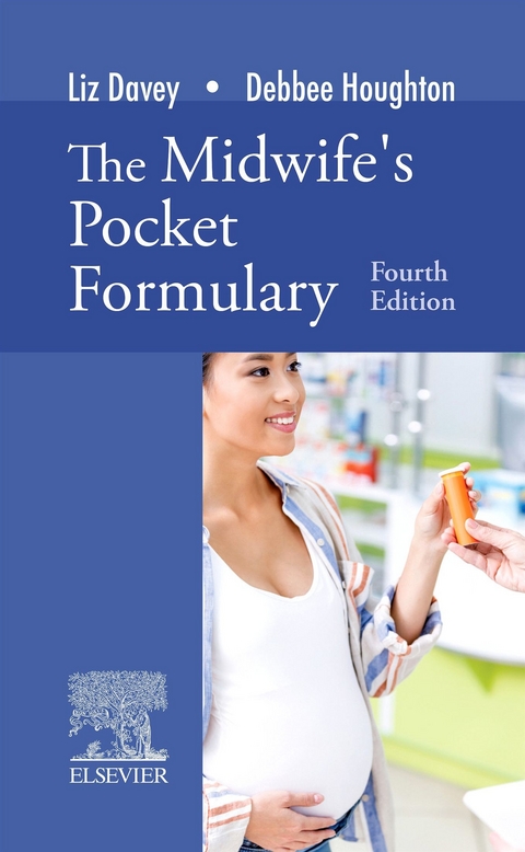 The Midwife's Pocket Formulary E-Book -  Liz Davey,  Debbee Houghton