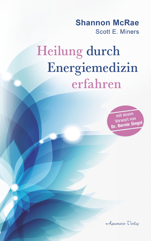 Heilung durch Energiemedizin -  Shannon McRae,  Scott E. Miners