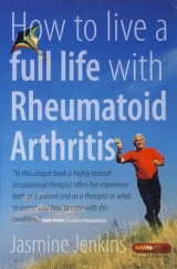 How to Live a Full Life with Rheumatoid Arthritis - Jenkins, Jasmine