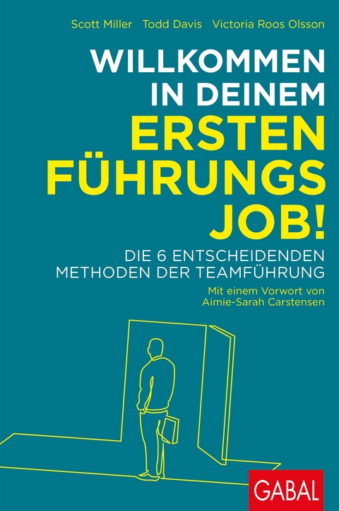 Willkommen in deinem ersten Führungsjob! -  Scott Miller,  Todd Davis,  Victoria Roos Olsson