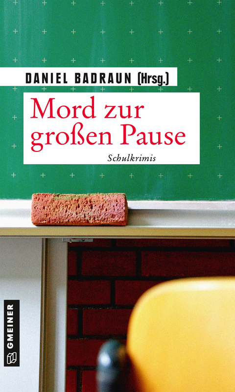 Mord zur großen Pause - Daniel Badraun, Hermann Bauer, Thomas Breuer, S. Dietrich Wolf, Maren Graf, Christiane Hoehmann, Paul Lascaux, Raimund Mader, Meike Messal, Irène Mürner, Armin Öhri, Mirjam Phillips, Regina Schleheck, Ernst Schmid, Susanne Schubarsky, Gesa Schwarze-Stahn