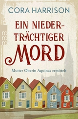 Ein niederträchtiger Mord. Mutter Oberin Aquinas ermittelt -  Cora Harrison