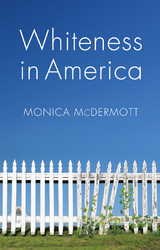 Whiteness in America -  Monica McDermott