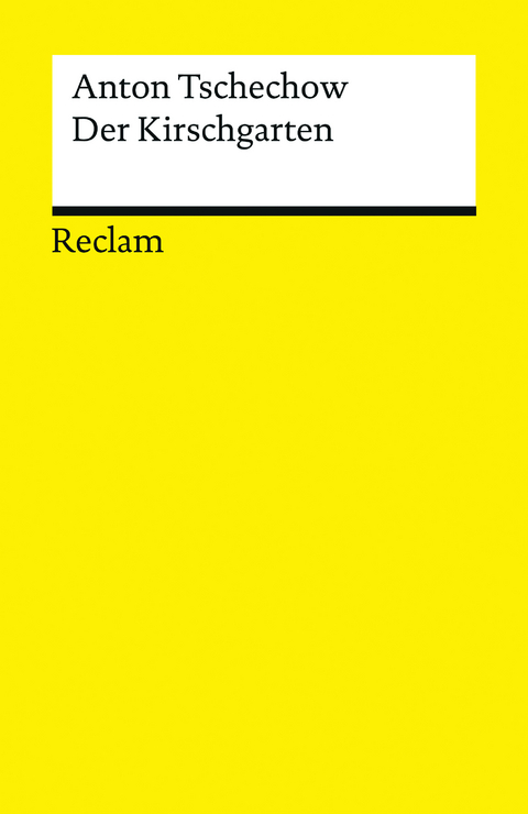 Der Kirschgarten. Eine Komödie in vier Akten -  Anton Tschechow