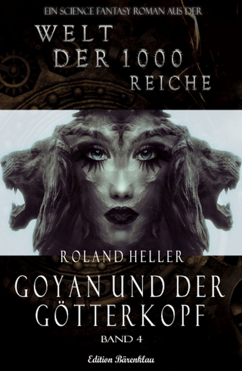 Die Welt der 1000 Reiche #4: Goyan und der Götterkopf -  Roland Heller