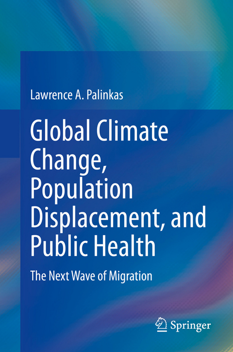 Global Climate Change, Population Displacement, and Public Health - Lawrence A. Palinkas