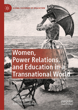 Women, Power Relations, and Education in a Transnational World - 