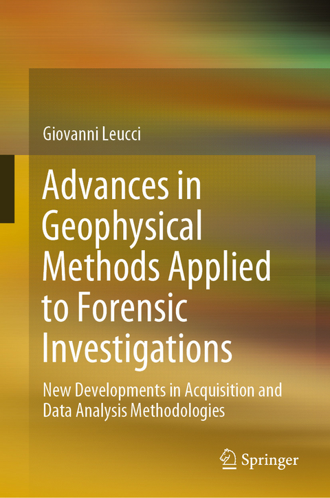 Advances in Geophysical Methods Applied to Forensic Investigations - Giovanni Leucci