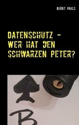 Datenschutz - Wer hat den schwarzen Peter? - Birgit Pauls