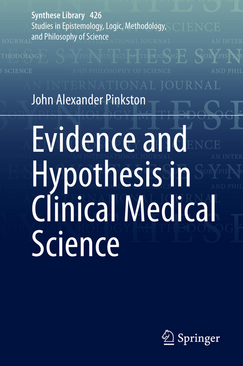 Evidence and Hypothesis in Clinical Medical Science - John Alexander Pinkston