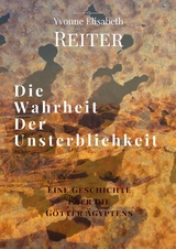 Die Wahrheit der Unsterblichkeit - Yvonne Elisabeth Reiter