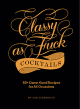 Classy as Fuck Cocktails -  Calligraphuck