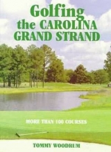 Golfing the Carolina Grand Strand - Woodrum, Tommy