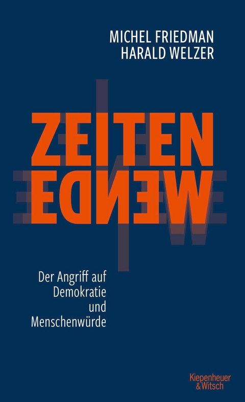 Zeitenwende - Der Angriff auf Demokratie und Menschenwürde -  Michel Friedman,  Harald Welzer