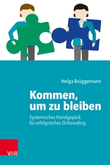 Kommen, um zu bleiben - Systemisches Handgepäck für ein erfolgreiches Onboarding -  Helga Brüggemann