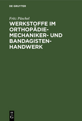 Werkstoffe im Orthopädiemechaniker- und Bandagisten-Handwerk - Fritz Püschel