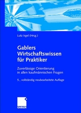 Gablers Wirtschaftswissen für Praktiker - Irgel, Lutz; Irgel, Lutz; Beeck, Volker; Becker, Hans Paul; Himpel, Frank; Kuß, Alfred; Mack, Oliver; Mülder, Wilhelm; Wambach, Jeanette