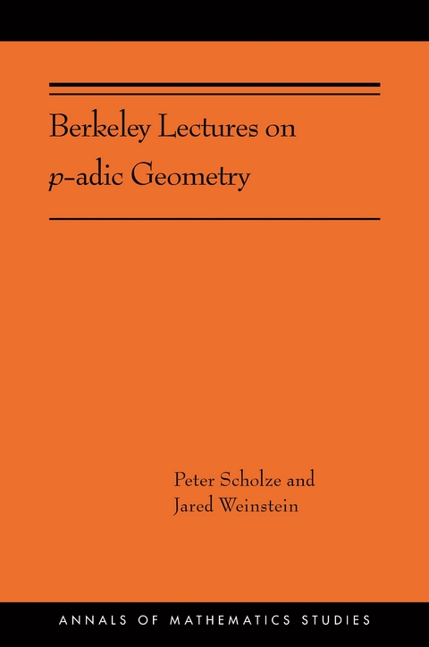 Berkeley Lectures on p-adic Geometry -  Peter Scholze,  Jared Weinstein