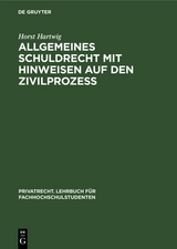 Allgemeines Schuldrecht mit Hinweisen auf den Zivilprozeß - Horst Hartwig