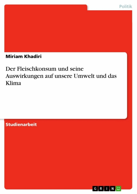 Der Fleischkonsum und seine Auswirkungen auf unsere Umwelt und das Klima - Miriam Khadiri